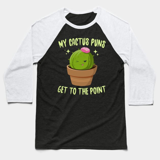 My Cactus Puns Get To The Point Baseball T-Shirt by Eugenex
